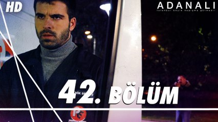 Adanalı 42. Bölüm – Yeni Bölüm Yayında