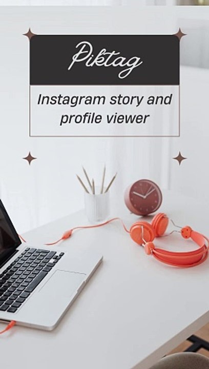 Exploring Piktag: Unveiling Instagram Story and Profile Viewing Features
