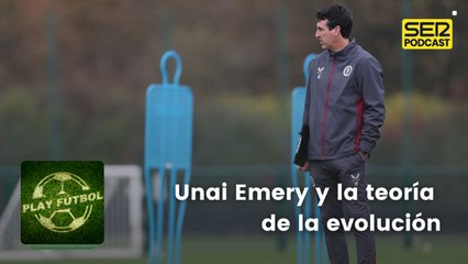 Unai Emery y la teoría de la evolución