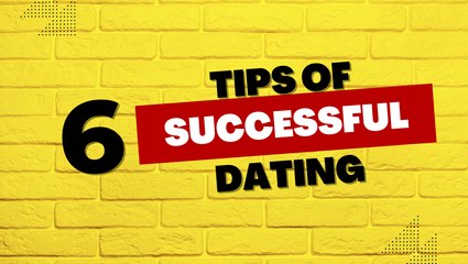 下载视频: Relationship Tips: 6 Tips for Successful Dating