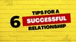 Relationship Tips: 6 Tips For A Successful Relationship
