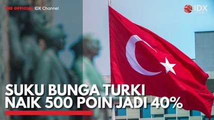 Suku Bunga Turki Naik 500 Poin Jadi 40%