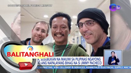 OWWA, susubukan na maiuwi sa Pilipinas ngayong linggo ang napalayang bihag na si Jimmy Pacheco | BT