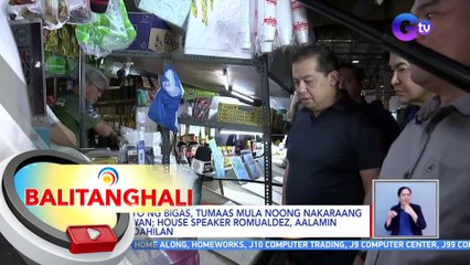 Presyo ng bigas, tumaas mula noong nakaraang 3 buwan; House Speaker Romualdez, aalamin ang dahilan | BT