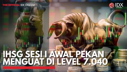 IHSG Sesi I Awal Pekan Menguat di Level 7.040