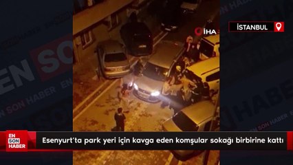 İstanbul'da park yeri için kavga eden komşular sokağı birbirine kattı