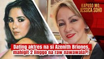 Dating aktres na si Azenith Briones, mahigit 2 linggo na raw nawawala?! | Kapuso Mo, Jessica Soho