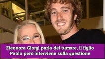 Eleonora Giorgi parla del tumore, il figlio Paolo però interviene sulla questione