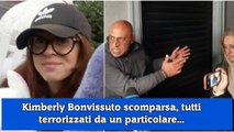 Kimberly Bonvissuto scomparsa, tutti terrorizzati da un particolare...