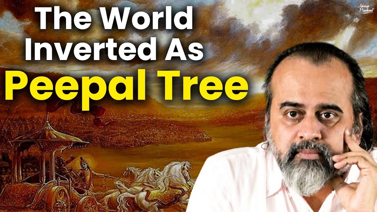 The world as inverted Peepal tree _ Acharya Prashant, on Bhagavad Gita (2020) (1080p_25fps_H264-128kbit_AAC)