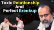 Toxic relationships, and the perfect breakup || Acharya Prashant, archives (2020)