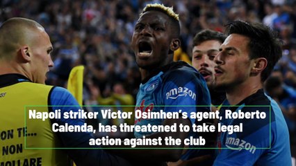 Victor Osimhen’s agent threatens legal action against Napoli
