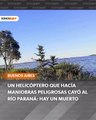 Un empresario y expiloto de TC murió luego de que el helicóptero que manejaba cayera al río Paraná