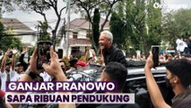 Usai Deklarasi Pemilu Damai, Ganjar Pranowo Sapa Ribuan Pendukung di Luar Gedung KPU