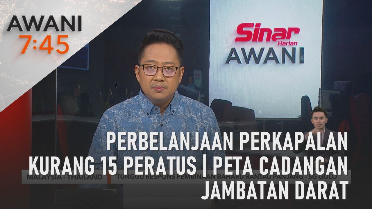 AWANI 7:45 [27/11/2023] – Perbelanjaan perkapalan kurang 15 peratus | Peta cadangan jambatan darat