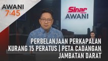 AWANI 7:45 [27/11/2023] – Perbelanjaan perkapalan kurang 15 peratus | Peta cadangan jambatan darat