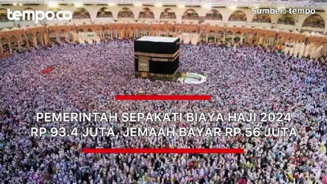 Pemerintah Sepakati Biaya Haji 2024 Rp 93,4 Juta, Jemaah Bayar Rp 56 Juta