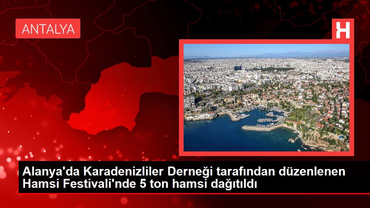 Alanya'da Karadenizliler Derneği tarafından düzenlenen Hamsi Festivali'nde 5 ton hamsi dağıtıldı