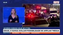 Israel e Hamas avaliam possibilidade de ampliar trégua | BandNews TV