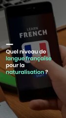 Quel niveau de langue française pour la naturalisation ?