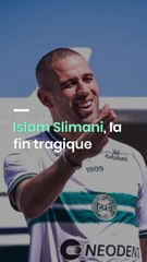 Islam Slimani, la fin tragique
