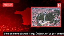 Bolu Belediye Başkanı Tanju Özcan CHP'ye geri döndü
