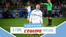 A l'OM, le compte n'y est pas - Foot - Le débrief du lundi