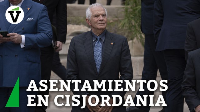 Borrell critica en Barcelona que Israel comprometa fondos para construir asentamientos en Cisjordania