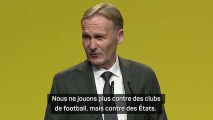 Dortmund - Watzke tacle le PSG : "Nous ne jouons plus contre des clubs de foot, mais contre des États"