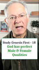 Discover God’s Astounding Makeup. The Combination of His Pure Male and Female Nature. Study Genesis First - 18
