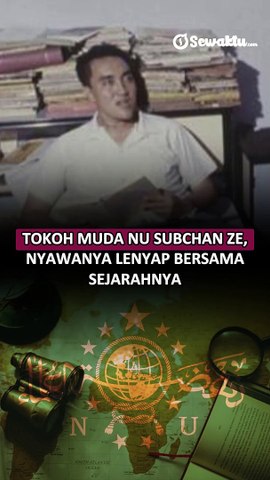 Tokoh Muda NU Subchan ZE, Nyawanya Lenyap Bersama Sejarahnya