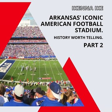 | IKENNA IKE | ARKANSAS’ ICONIC AMERICAN FOOTBALL STADIUM: SEVERAL NAME CHANGES (PART 2) (@IKENNAIKE)