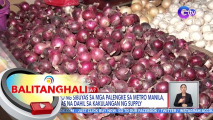 Presyo ng sibuyas sa mga palengke sa Metro Manila, tumaas na dahil sa kakulangan ng supply | BT