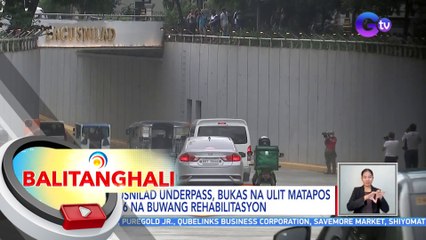 Lagusnilad Underpass, bukas na ulit matapos ang 6 na buwang rehabilitasyon | BT