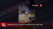 Kadıköy'de seyir halindeki otomobil alevlere teslim oldu