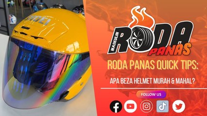 Roda Panas Quick Tips: Beza Helmet Murah & Mahal