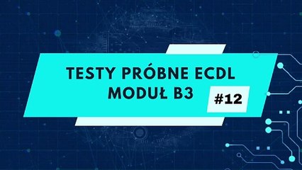 Egzamin próbny ECDL - moduł B3 zadanie 12