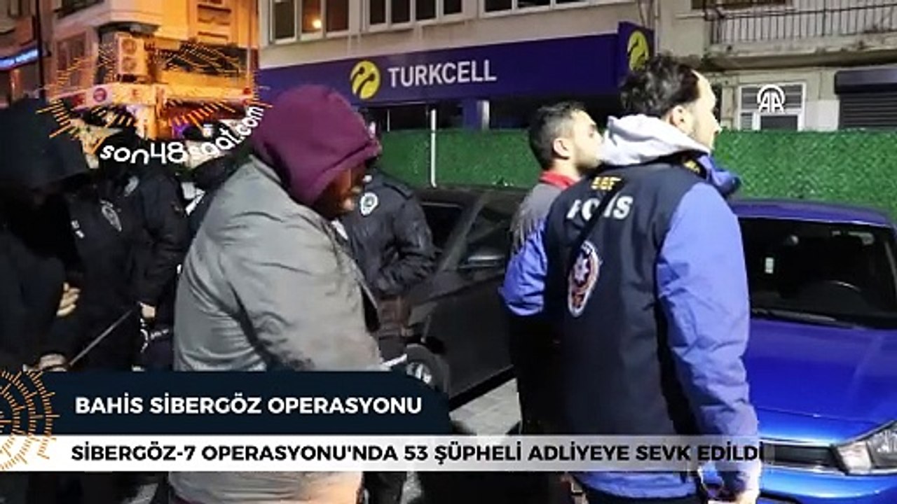 Sibergöz-7 Operasyonu'nda 53 şüpheli adliyeye sevk edildi