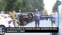 La Policía busca al sicario de Vidal-Quadras en Libia, Marruecos y Túnez