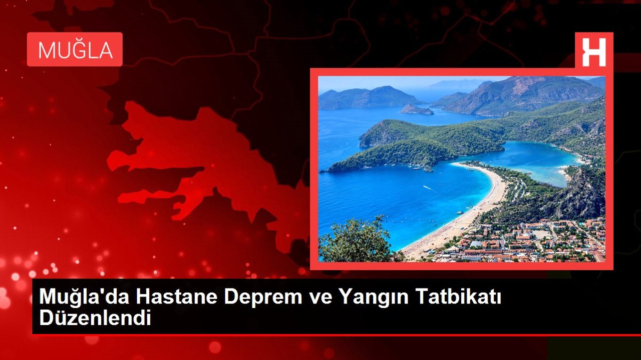Muğla'da Hastane Deprem ve Yangın Tatbikatı Düzenlendi