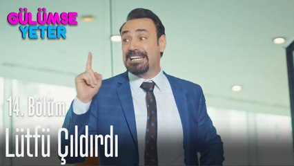 Lütfü çıldırdı - Gülümse Yeter 14