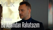 Bu adamdan rahatsızım - İyilik 23. Bölüm