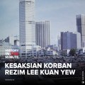 Kesaksian Korban Rezim Lee Kuan Yew