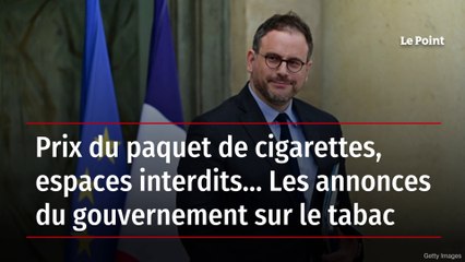 Prix du paquet de cigarettes, espaces interdits… Les annonces du gouvernement sur le tabac