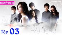 Phim Hàn Quốc: 49 NGÀY - Tập 03 (Thuyết Minh) | Jung Il Woo & Lee Yo Won