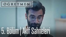 Öğretmen 5. Bölüm - Akif Öğretmen Sahneleri