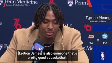 Maxey in awe of LeBron James