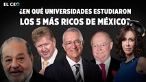 ¿En qué universidades estudiaron los 5 más ricos de México?