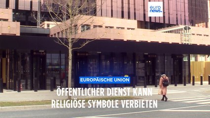 Gerichtshof der EU: Verwaltungen dürfen Mitarbeitern religiöse Symbole verbieten