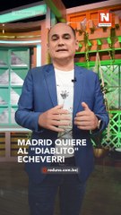 Madrid quiere al "Diablito" Echeverri